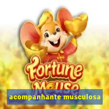 acompanhante musculosa